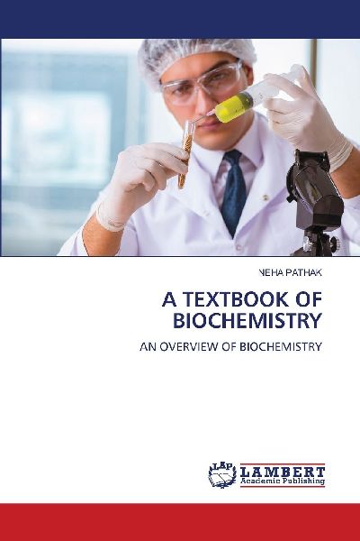 A TEXTBOOK OF BIOCHEMISTRY: AN OVERVIEW OF BIOCHEMISTRY