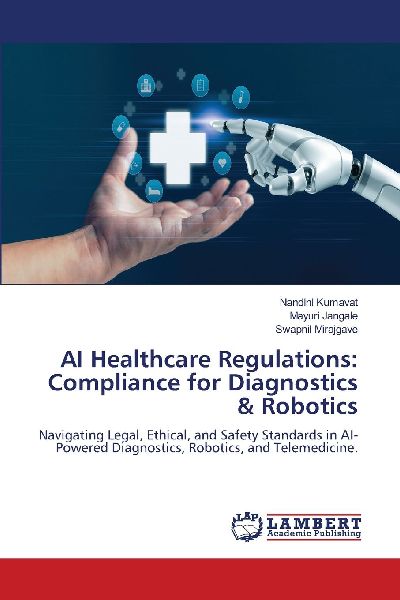 AI Healthcare Regulations: Compliance for Diagnostics & Robotics: Navigating Legal, Ethical, and Safety Standards in AI-Powered Diagnostics, Robotics, and Telemedicine.