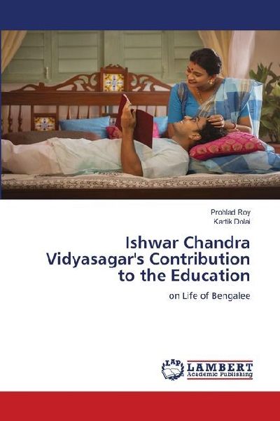 Ishwar Chandra Vidyasagars Contribution to the Education: on Life of Bengalee
