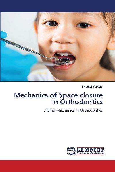 Mechanics of Space closure in Orthodontics: Sliding Mechanics in Orthodontics