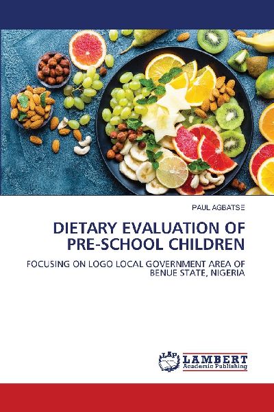 DIETARY EVALUATION OF PRE-SCHOOL CHILDREN: FOCUSING ON LOGO LOCAL GOVERNMENT AREA OF BENUE STATE, NIGERIA
