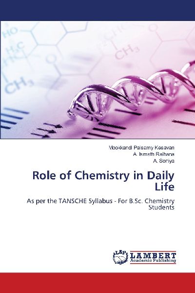 Role of Chemistry in Daily Life: As per the TANSCHE Syllabus - For B.Sc. Chemistry Students