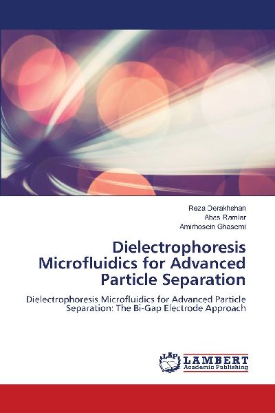 Dielectrophoresis Microfluidics for Advanced Particle Separation: Dielectrophoresis Microfluidics for Advanced Particle Separation: The Bi-Gap Electrode Approach