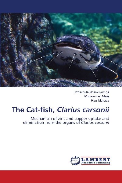 The Cat-fish, Clarius carsonii: Mechanism of zinc and copper uptake and elimination from the organs of Clarius carsonii