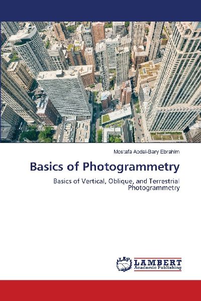 Basics of Photogrammetry: Basics of Vertical, Oblique, and Terrestrial Photogrammetry