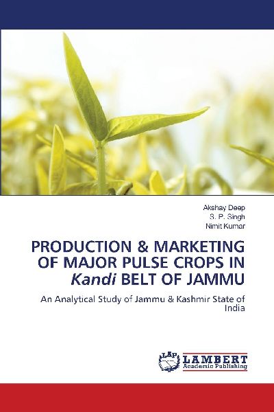 PRODUCTION & MARKETING OF MAJOR PULSE CROPS IN Kandi BELT OF JAMMU: An Analytical Study of Jammu & Kashmir State of India