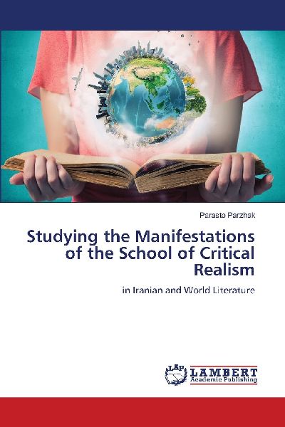 Studying the Manifestations of the School of Critical Realism: in Iranian and World Literature