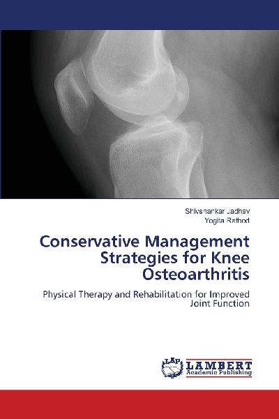 Conservative Management Strategies for Knee Osteoarthritis: Physical Therapy and Rehabilitation for Improved Joint Function