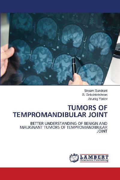TUMORS OF TEMPROMANDIBULAR JOINT: BETTER UNDERSTANDING OF BENIGN AND MALIGNANT TUMORS OF TEMPROMANDIBULAR JOINT