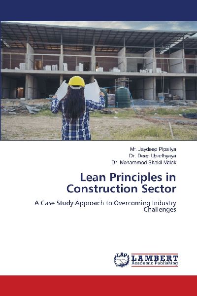Lean Principles in Construction Sector: A Case Study Approach to Overcoming Industry Challenges