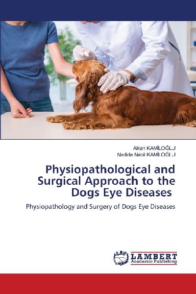 Physiopathological and Surgical Approach to the Dogs Eye Diseases: Physiopathology and Surgery of Dogs Eye Diseases
