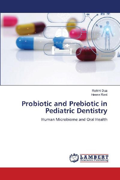 Probiotic and Prebiotic in Pediatric Dentistry: Human Microbiome and Oral Health