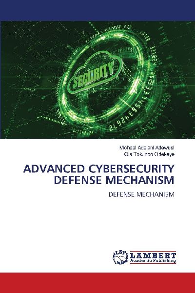 ADVANCED CYBERSECURITY DEFENSE MECHANISM: DEFENSE MECHANISM