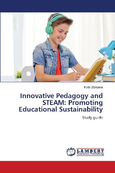 Innovative Pedagogy and STEAM: Promoting Educational Sustainability: Study guide