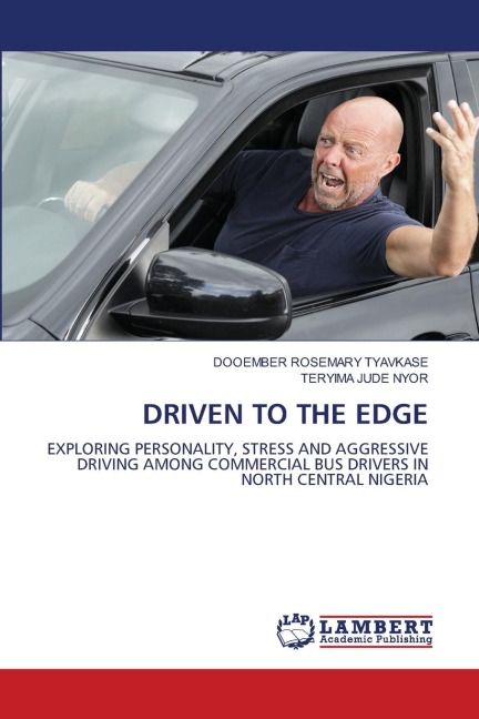 DRIVEN TO THE EDGE: EXPLORING PERSONALITY, STRESS AND AGGRESSIVE DRIVING AMONG COMMERCIAL BUS DRIVERS IN NORTH CENTRAL NIGERIA