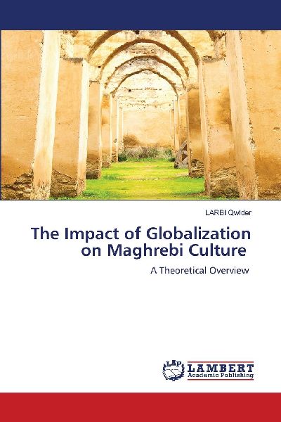 The Impact of Globalization on Maghrebi Culture: A Theoretical Overview
