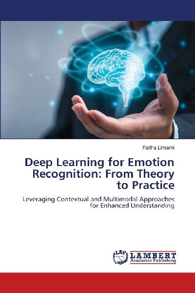 Deep Learning for Emotion Recognition: From Theory to Practice: Leveraging Contextual and Multimodal Approaches for Enhanced Understanding