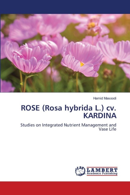 ROSE (Rosa hybrida L.) cv. KARDINA: Studies on Integrated Nutrient Management and Vase Life