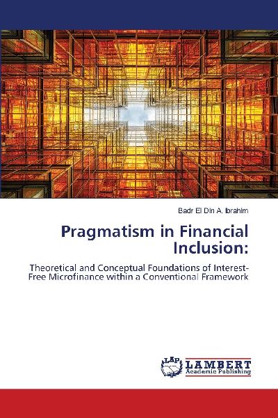 Pragmatism in Financial Inclusion:: Theoretical and Conceptual Foundations of Interest-Free Microfinance within a Conventional Framework