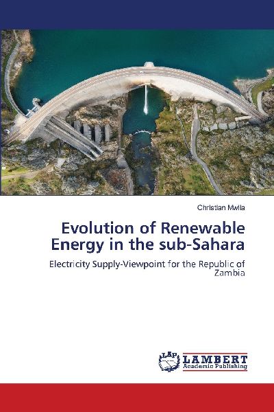 Evolution of Renewable Energy in the sub-Sahara: Electricity Supply-Viewpoint for the Republic of Zambia