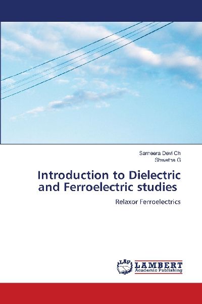 Introduction to Dielectric and Ferroelectric studies: Relaxor Ferroelectrics