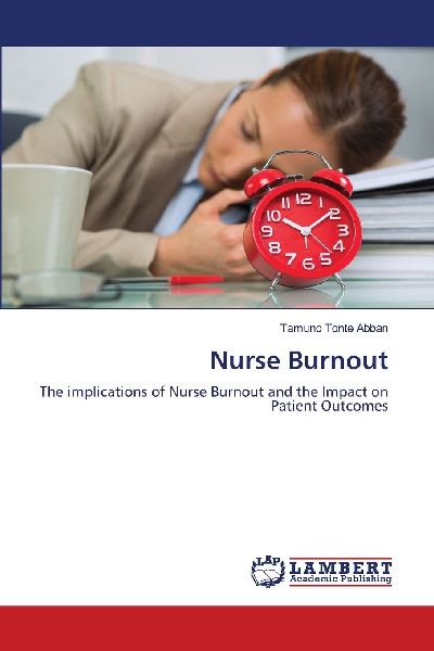 Nurse Burnout: The implications of Nurse Burnout and the Impact on Patient Outcomes
