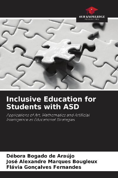 Inclusive Education for Students with ASD: Applications of Art, Mathematics and Artificial Intelligence as Educational Strategies