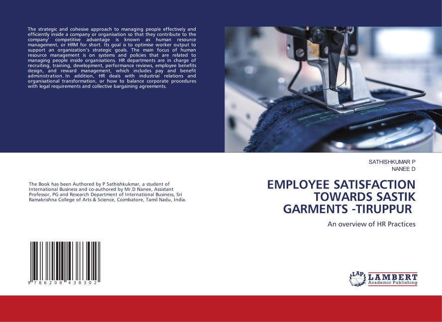 EMPLOYEE SATISFACTION TOWARDS SASTIK GARMENTS -TIRUPPUR: An overview of HR Practices