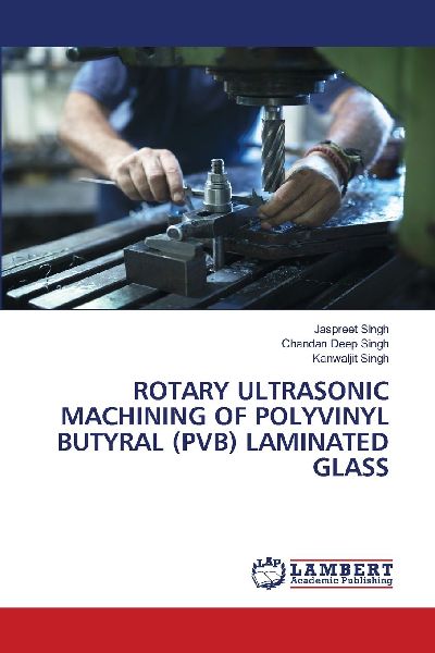ROTARY ULTRASONIC MACHINING OF POLYVINYL BUTYRAL (PVB) LAMINATED GLASS