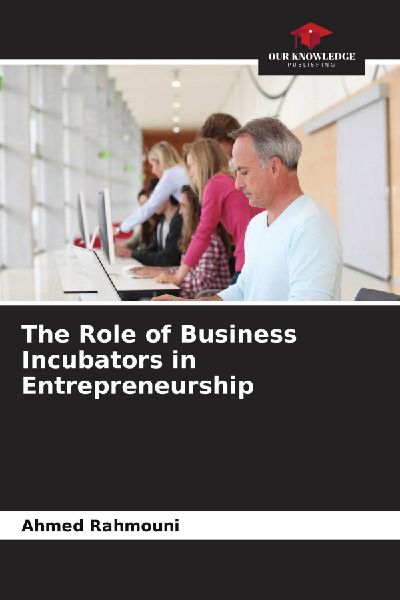The Role of Business Incubators in Entrepreneurship