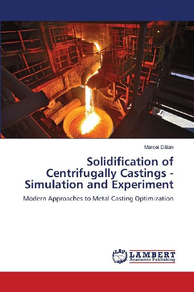 Solidification of Centrifugally Castings - Simulation and Experiment: Modern Approaches to Metal Casting Optimization