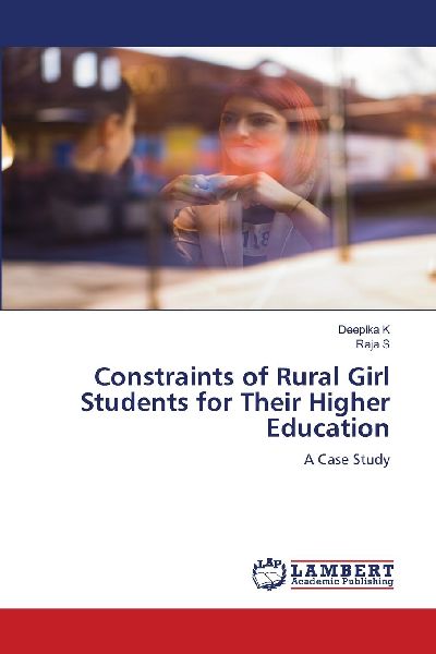 Constraints of Rural Girl Students for Their Higher Education: A Case Study