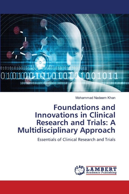 Foundations and Innovations in Clinical Research and Trials: A Multidisciplinary Approach: Essentials of Clinical Research and Trials