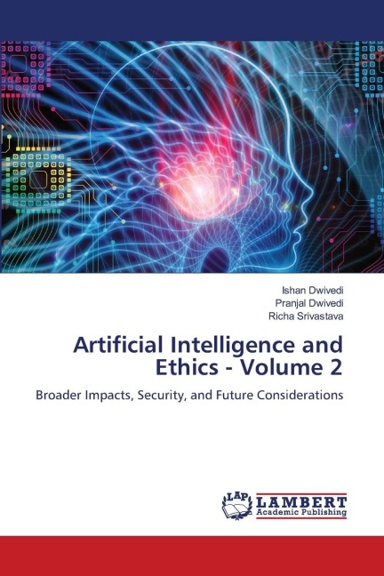 Artificial Intelligence and Ethics - Volume 2: Broader Impacts, Security, and Future Considerations