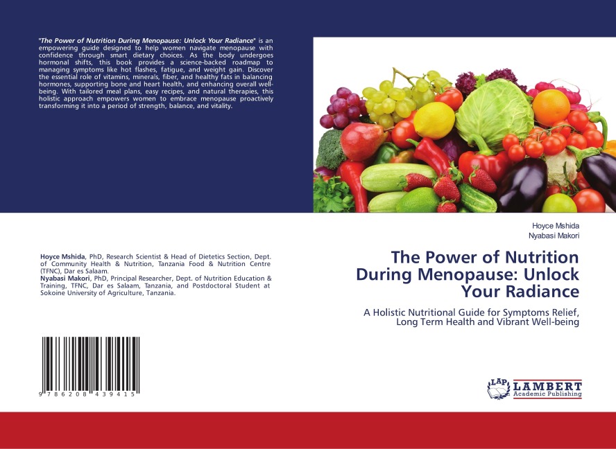 The Power of Nutrition During Menopause: Unlock Your Radiance: A Holistic Nutritional Guide for Symptoms Relief, Long Term Health and Vibrant Well-being