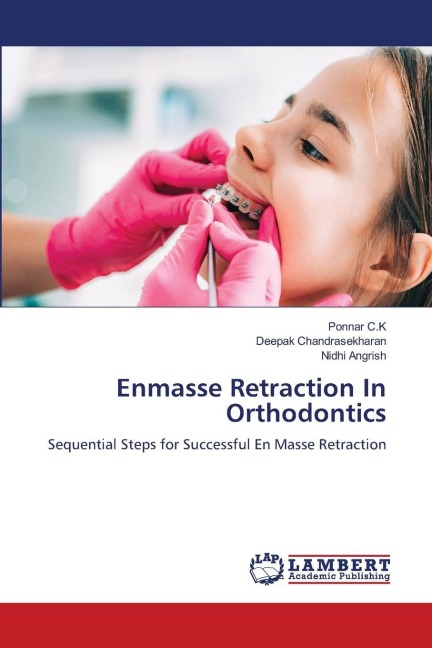 Enmasse Retraction In Orthodontics: Sequential Steps for Successful En Masse Retraction
