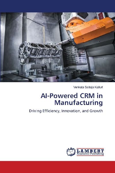 AI-Powered CRM in Manufacturing: Driving Efficiency, Innovation, and Growth