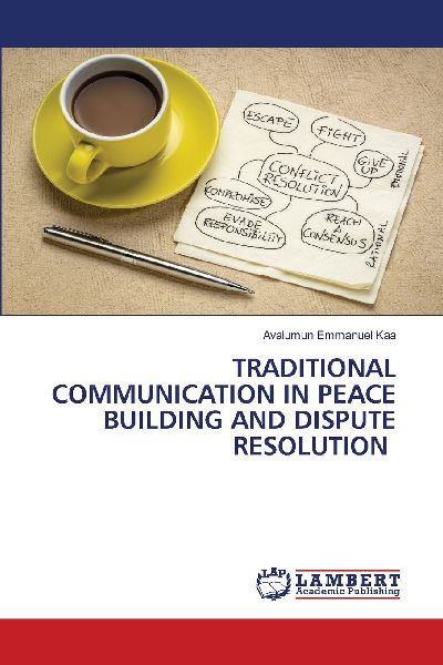 Traditional Communication in Peace Building and Dispute Resolution