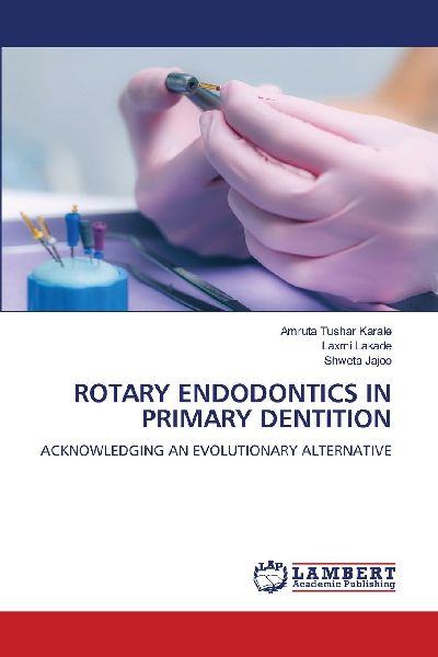 ROTARY ENDODONTICS IN PRIMARY DENTITION: ACKNOWLEDGING AN EVOLUTIONARY ALTERNATIVE