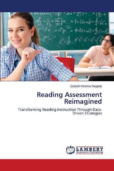 Reading Assessment Reimagined: Transforming Reading Instruction Through Data-Driven Strategies