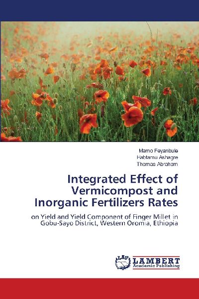 Integrated Effect of Vermicompost and Inorganic Fertilizers Rates: on Yield and Yield Component of Finger Millet in Gobu-Sayo District, Western Oromia, Ethiopia