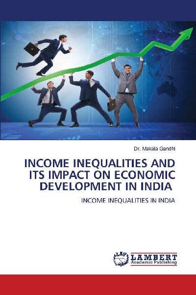 INCOME INEQUALITIES AND ITS IMPACT ON ECONOMIC DEVELOPMENT IN INDIA: INCOME INEQUALITIES IN INDIA