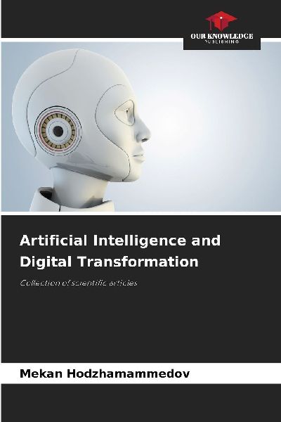 Artificial Intelligence and Digital Transformation: Collection of scientific articles