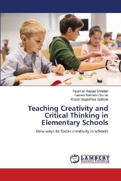 Teaching Creativity and Critical Thinking in Elementary Schools: New ways to foster creativity in schools
