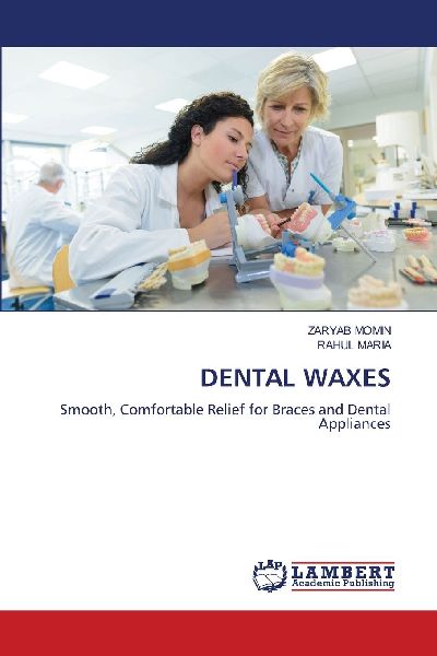 DENTAL WAXES: Smooth, Comfortable Relief for Braces and Dental Appliances