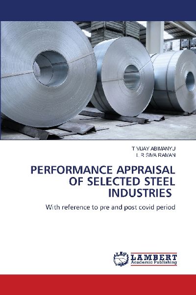 PERFORMANCE APPRAISAL OF SELECTED STEEL INDUSTRIES: With reference to pre and post covid period