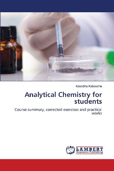 Analytical Chemistry for students: Course summury, corrected exercises and practical works