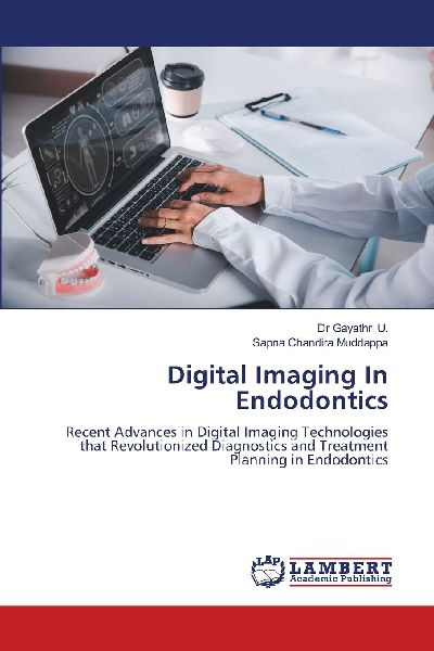 Digital Imaging In Endodontics: Recent Advances in Digital Imaging Technologies that Revolutionized Diagnostics and Treatment Planning in Endodontics