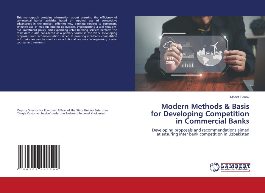 Modern Methods & Basis for Developing Competition in Commercial Banks: Developing proposals and recommendations aimed at ensuring inter bank competition in Uzbekistan