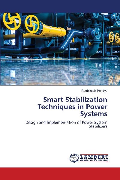 Smart Stabilization Techniques in Power Systems: Design and Implementation of Power System Stabilizers